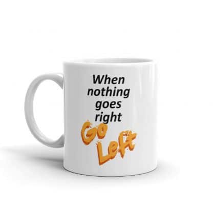 When Nothing Goes Right Mug