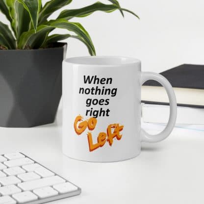 When Nothing Goes Right Mug