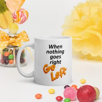 When Nothing Goes Right Mug