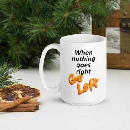 When Nothing Goes Right Mug