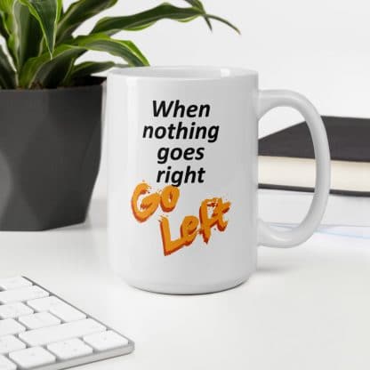 When Nothing Goes Right Mug