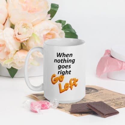 When Nothing Goes Right Mug