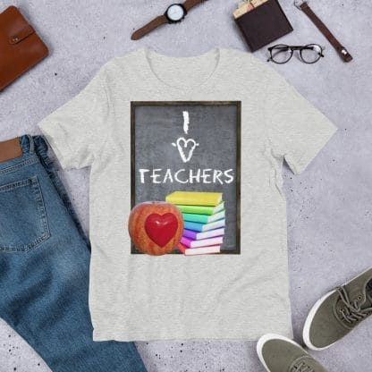 I Love Teachers T-Shirt (Unisex)