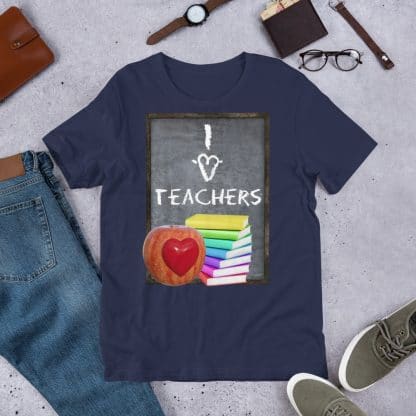 I Love Teachers T-Shirt (Unisex)