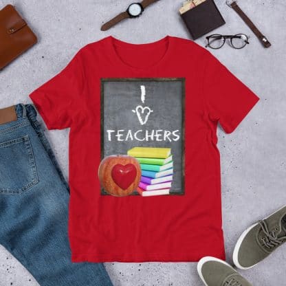 I Love Teachers T-Shirt (Unisex)
